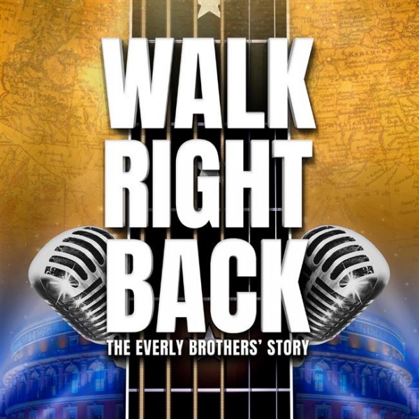 Walk Right Back The Everly Brothers Story